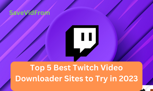 Top 6 Best Twitch Video Downloader Sites to Try in 2023