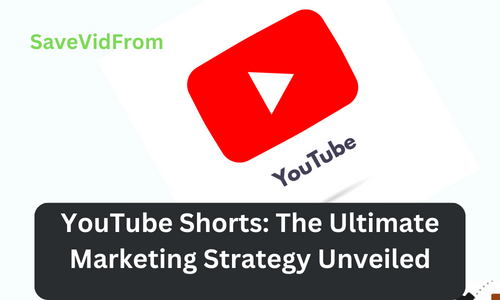 YouTube Shorts The Ultimate Marketing Strategy Unveiled