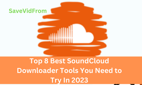 Top 8 Best SoundCloud Downloader Tools You Need to Try In 2023