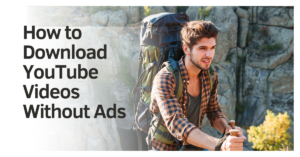 How to Download YouTube Videos Without Ads